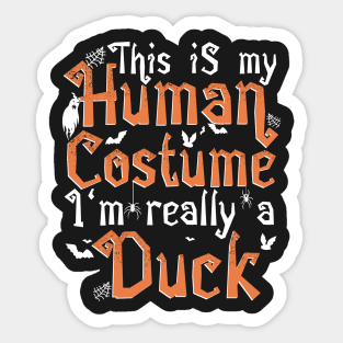 This Is My Human Costume I'm Really A Duck - Halloween graphic Sticker